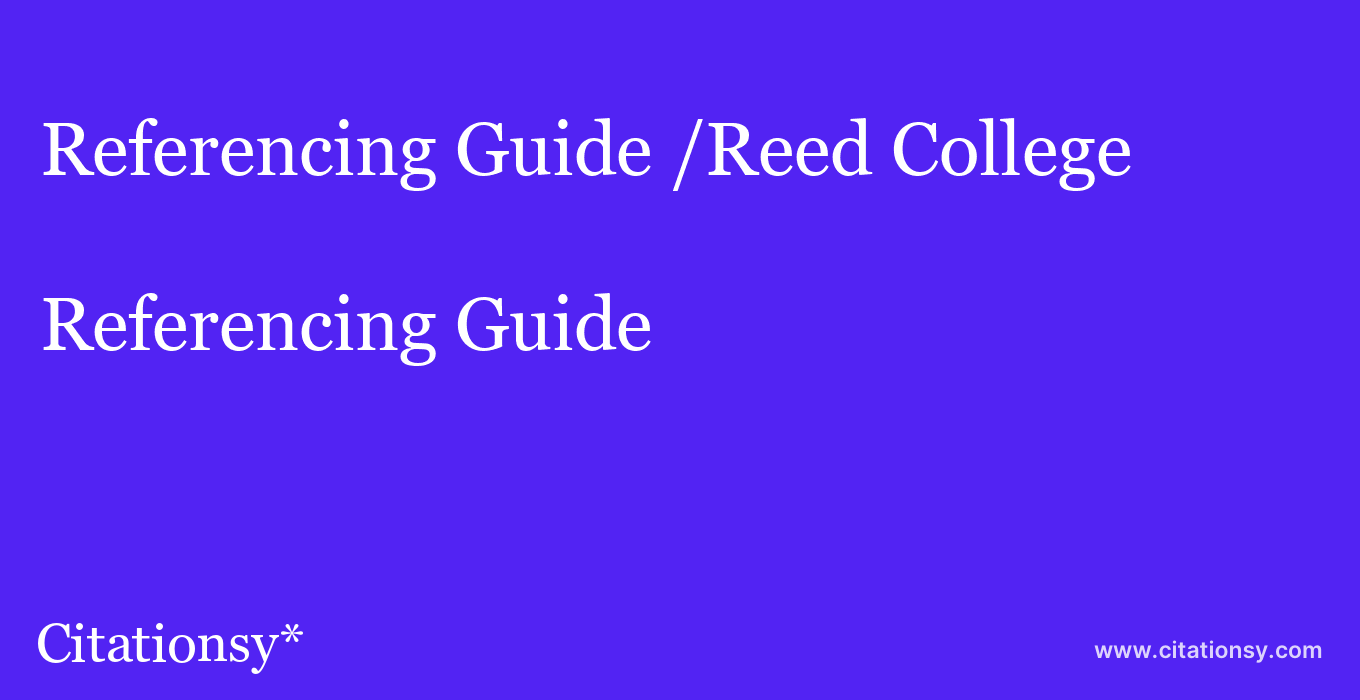 Referencing Guide: /Reed College